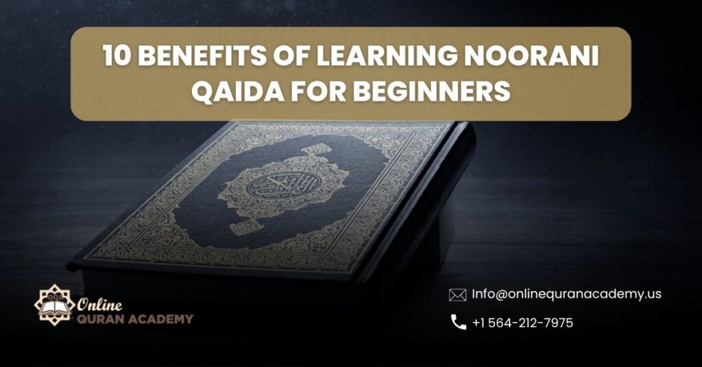 10 Benefits of Learning Noorani Qaida for Beginners